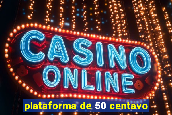 plataforma de 50 centavo